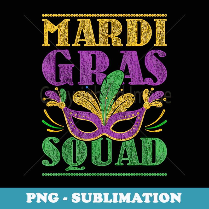 Mardi Gras Squad Mardi Gras - Unique Sublimation PNG Download