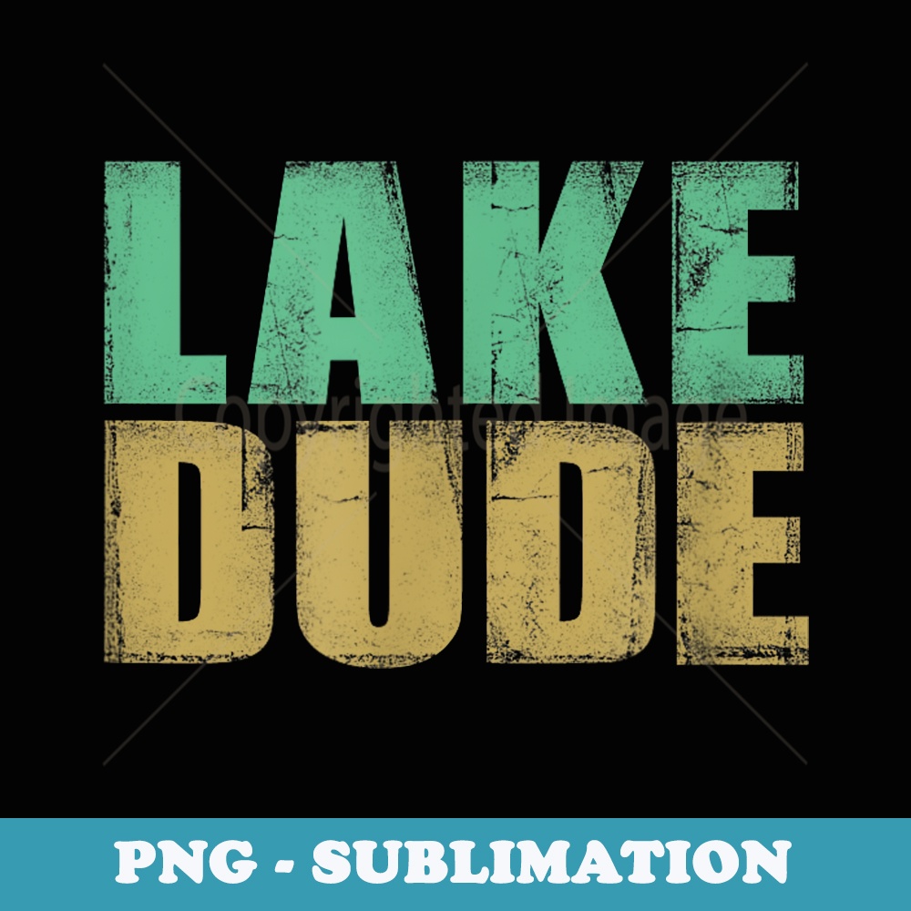 Retro Lake Dude Boating Fun Lake Life Lake Bum - Modern Sublimation PNG File