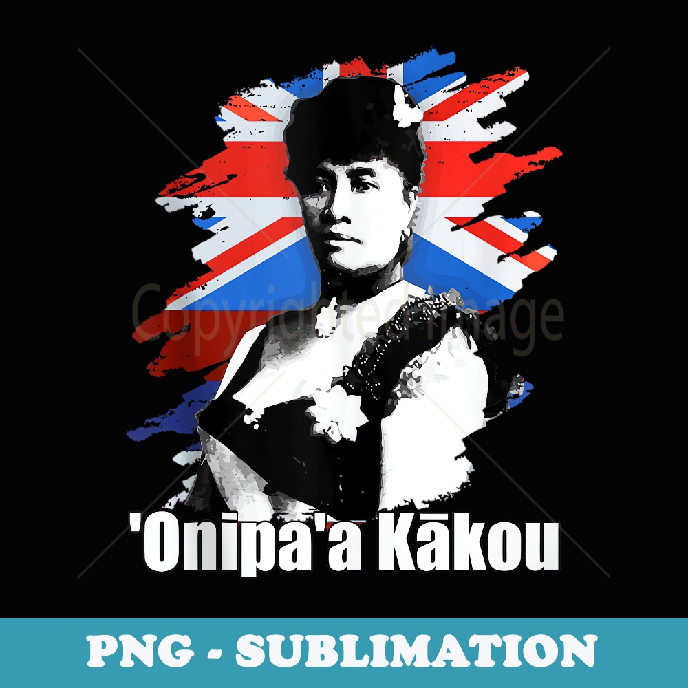 Onipaa Kakou - Queen Liliuokalani - Kingdom - Premium Sublimation Digital Download