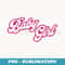 s Apparel Says Baby Girl For Girls and - PNG Sublimation Digital Download