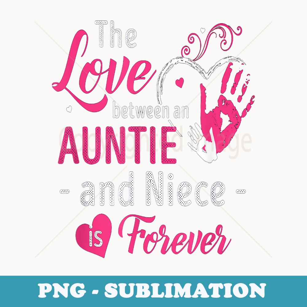 The love between an aunt and niece is forever s - Premium Sublimation Digital Download