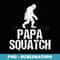 Papa Squatch Vintag Retro Daddy - Retro PNG Sublimation Digital Download