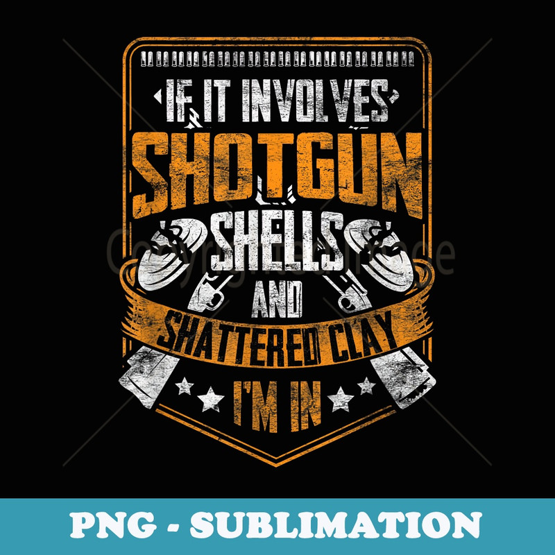 Shotgun Shells and Shattered Clay Funny Trap Skeet Shooting - PNG Sublimation Digital Download