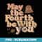 Star Wars May The Fourth Be With You Collage - Unique Sublimation PNG Download