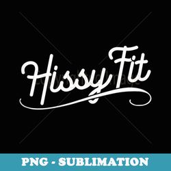 hissy fit capable of an angry outburst or temper tantrum - instant png sublimation download