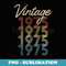 Born In 1975 Vintage Funny Birthday 49th Birthday - Exclusive Sublimation Digital File