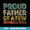 Mens Proud Father Of A Few Dumbass  Christmas - Instant Sublimation Digital Download