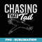 Chasing That Tail Dedicated Pheasant Hunter - Stylish Sublimation Digital Download