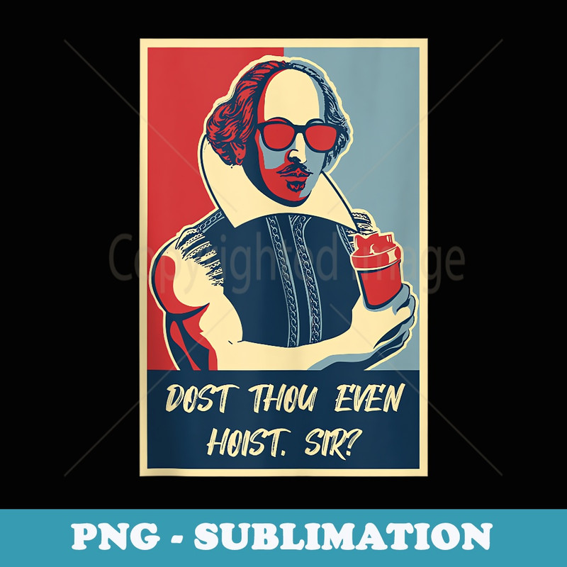 Funny Dost Thou Even Hoist Gym Bro Lifting Shakespeare - Exclusive Sublimation Digital File