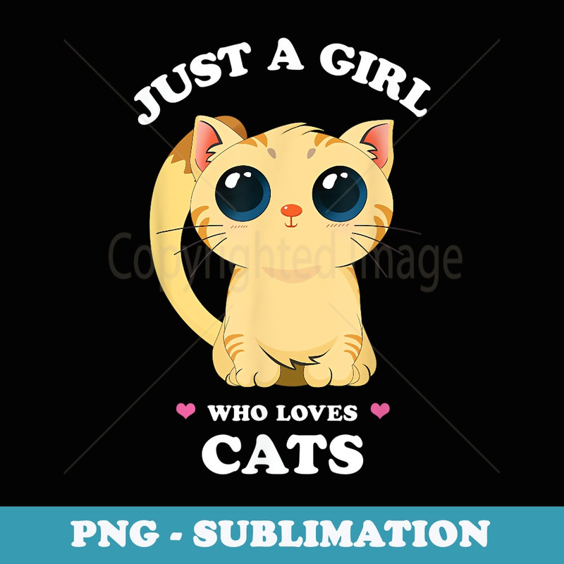 Just a Girl who Loves Cats Funny Spirit Animal Anime Kitten - Professional Sublimation Digital Download