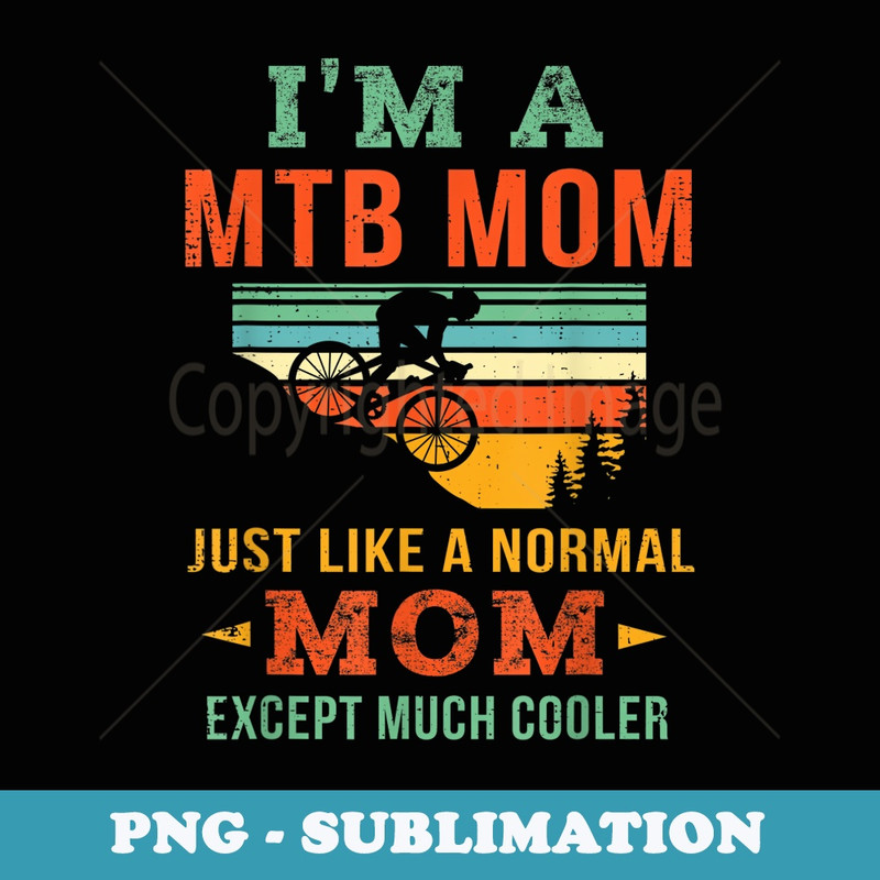 Cool Mountain Biking Mom Bike MTB Mom Mountain Biker Mother - PNG Sublimation Digital Download