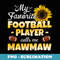 My Favorite Football Player Calls Me Mawmaw - High-Resolution PNG Sublimation File