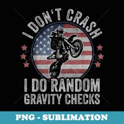 i dont crash i do random gravity checks dirt bike motocross - premium sublimation digital download