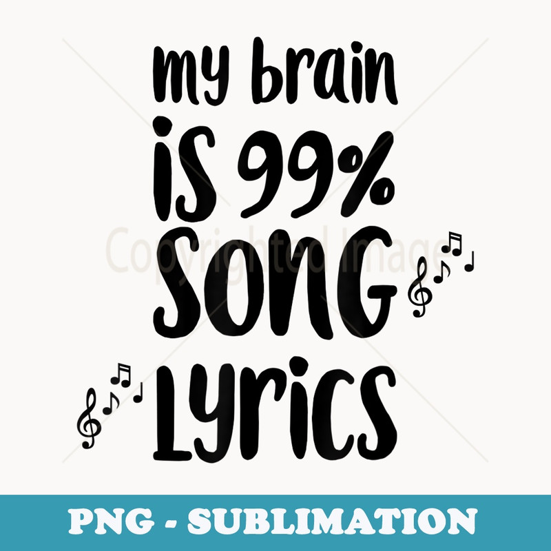 My Brain Is 99 Song Lyrics Funny - Stylish Sublimation Digital Download