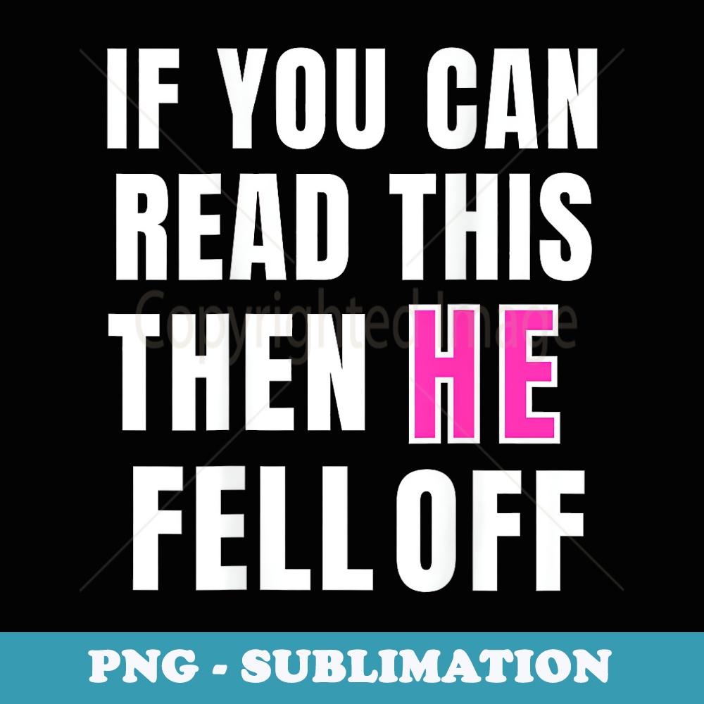 If You Can Read This Then He Fell Off Funny Motorcycle - Stylish Sublimation Digital Download