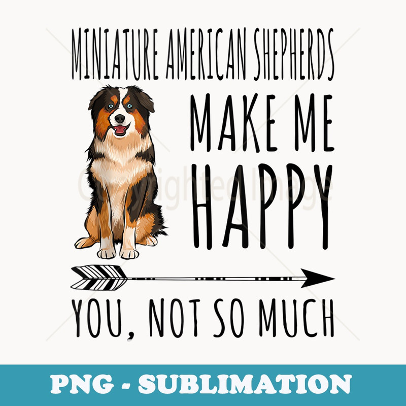 Miniature American Shepherds Make Me Happy You Not So Much - Vintage Sublimation PNG Download