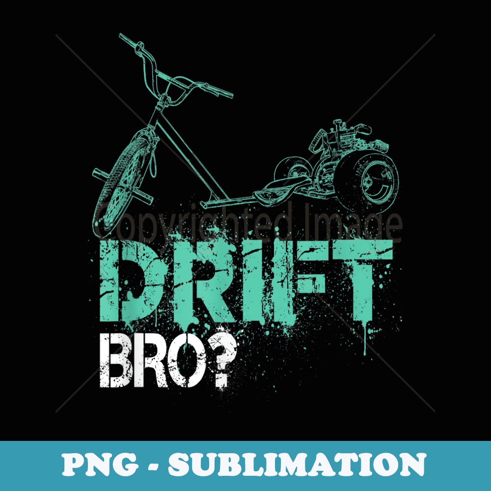 Drift Bro Drifting Trike Motorized Bikes Bikers Racing Art - Premium Sublimation Digital Download