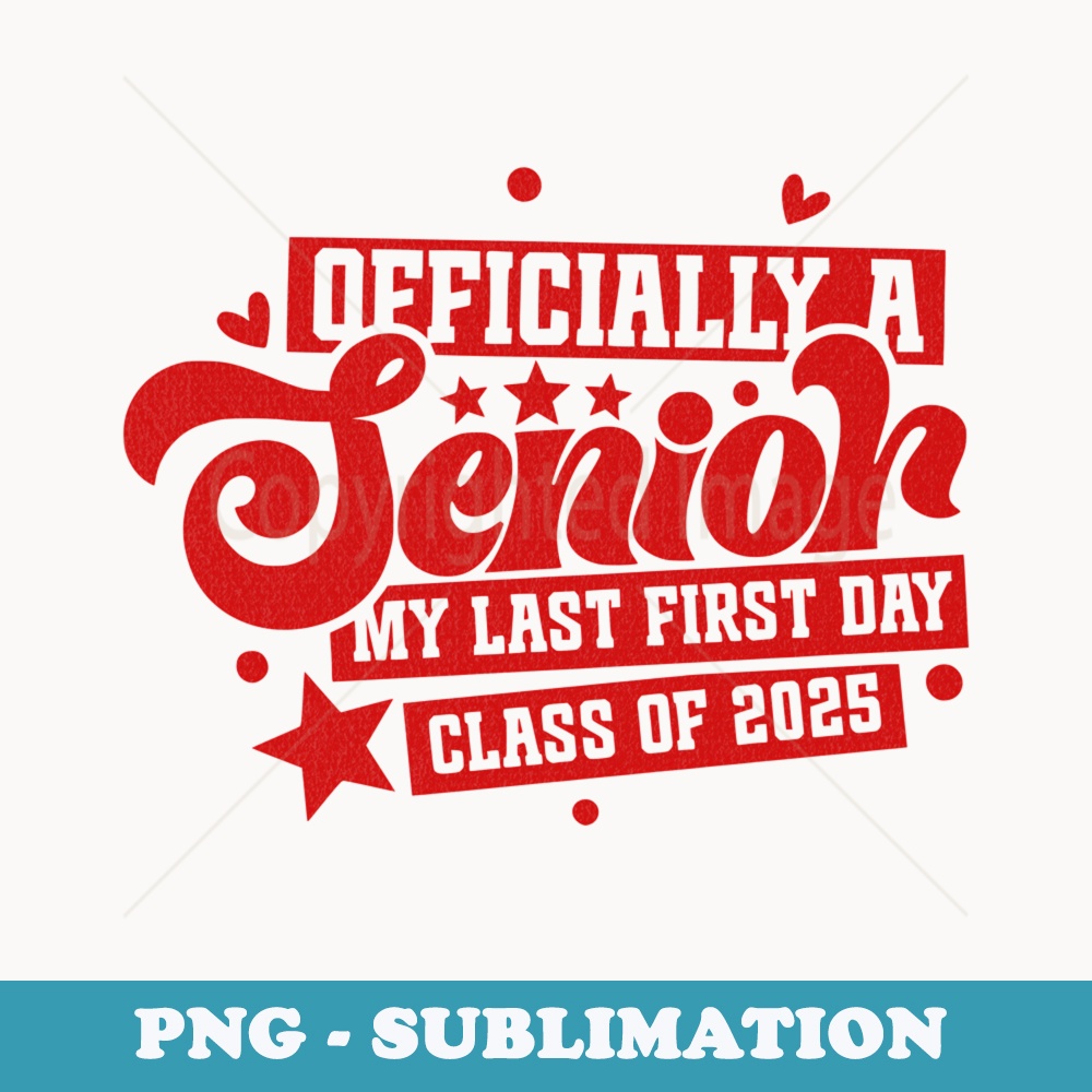 Class of 2025 Senior 2025 Back To School 2025 Graduation 25 - Stylish Sublimation Digital Download