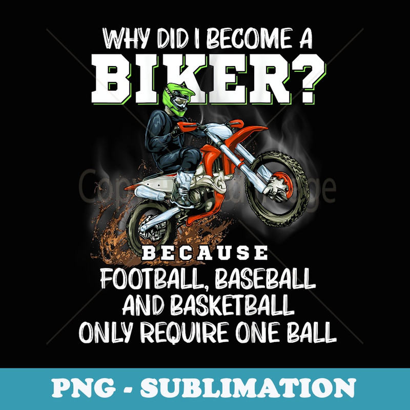 Why Did I Become A Biker Motorcycle Motocross Riders Funny - Vintage Sublimation PNG Download