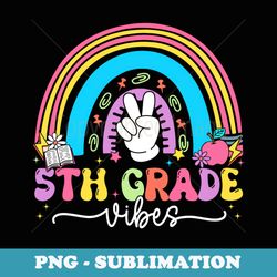 5th grade vibes pencil rainbow back to school boys girls - modern sublimation png file