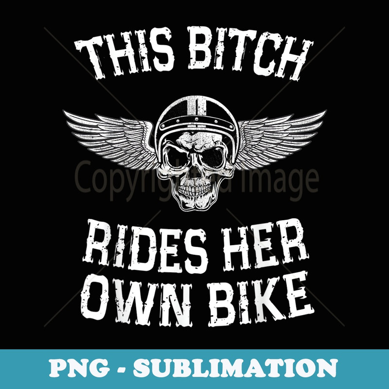 THIS BIT RIDES HER OWN BIKE Funny Lady Biker - PNG Sublimation Digital Download