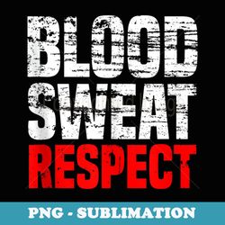 vintage blood respect gym fitness sport motivation - png transparent sublimation file