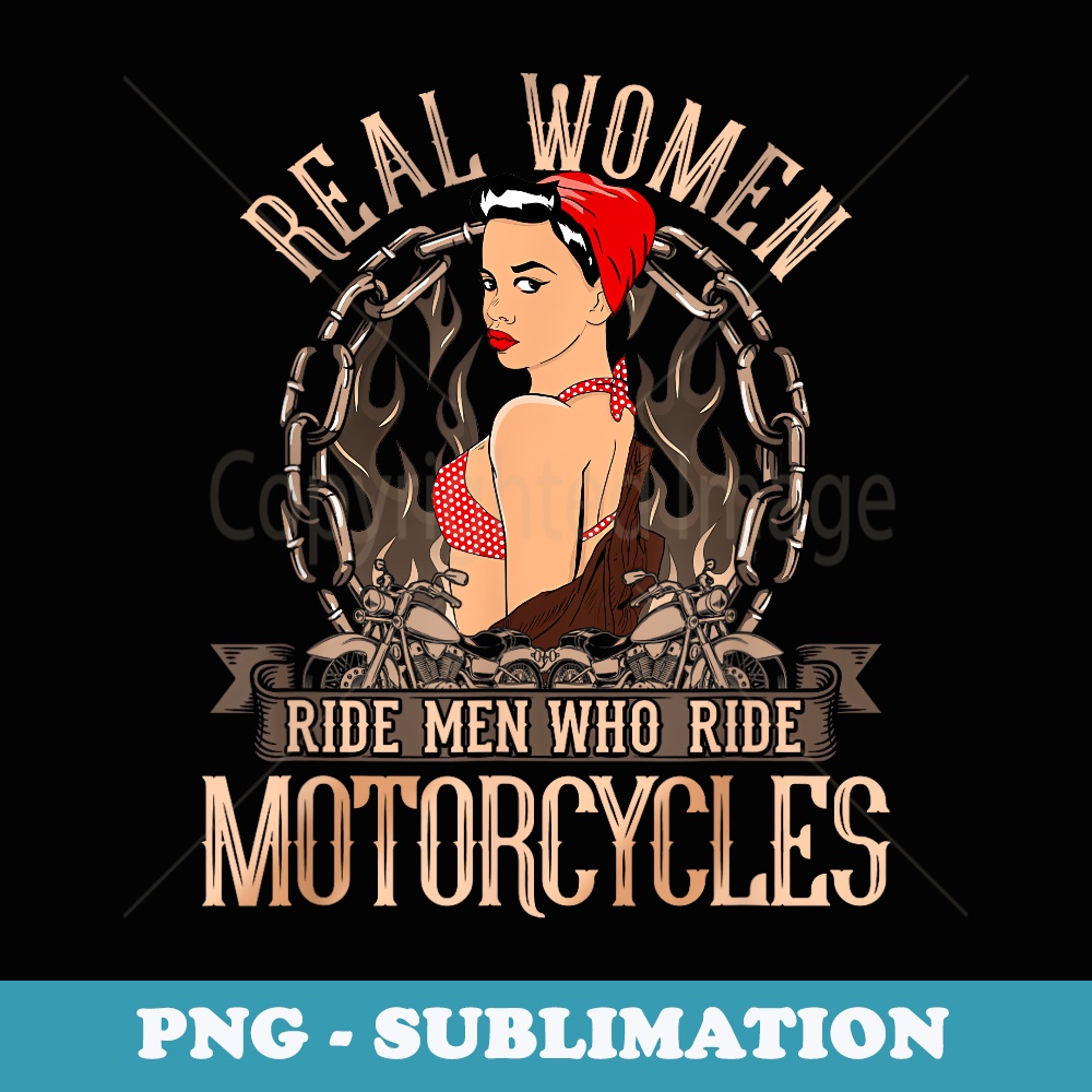 Sexy Real Chick Ride Motorcycles Biker Babe Chick - Artistic Sublimation Digital File