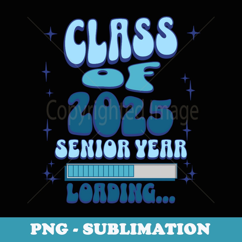 Back To School Teacher Class Of 2025 Senior Year Loading - High-Resolution PNG Sublimation File