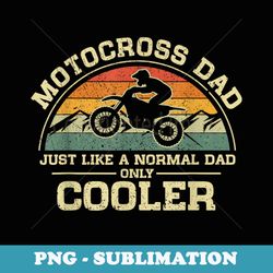 vintage motocross dad just like a normal dad only cooler - special edition sublimation png file