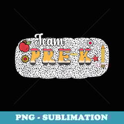 team pre-k school teacher back to school dalmatian dots - exclusive png sublimation download