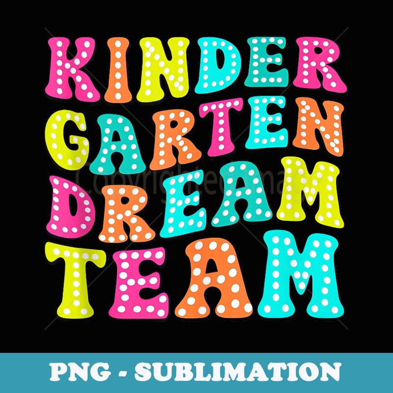 Kindergarten Dream Team Teacher Back To School 2024 - Aesthetic Sublimation Digital File