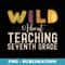 Wild About Teaching Seventh Grade Teacher Squad Educator Raglan Baseball - Stylish Sublimation Digital Download