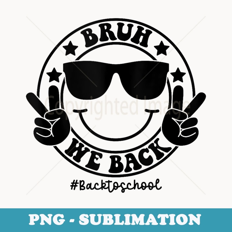 Funny Bruh We Back Teachers First Day Back to School Boys - Stylish Sublimation Digital Download