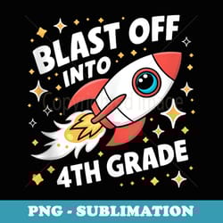 blast off into fourth grade astronaut space back to school - png transparent sublimation design