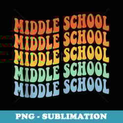 middle school teacher first day of school back to school - retro png sublimation digital download