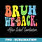 Bruh We Back After School Coordinators Bach to School Groovy - Aesthetic Sublimation Digital File