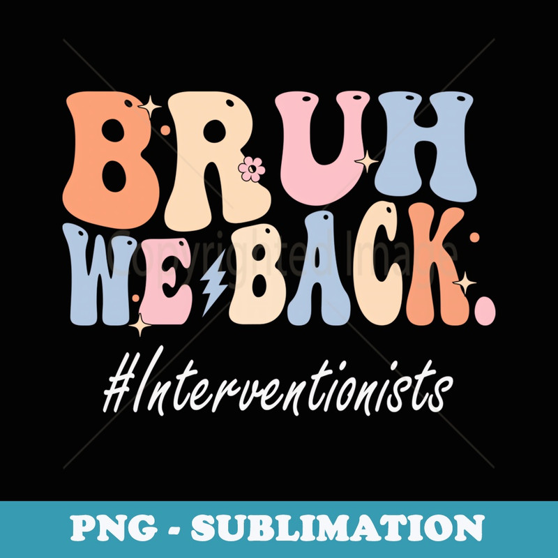 Bruh We Back Interventionists Happy First Day Of School - Aesthetic Sublimation Digital File