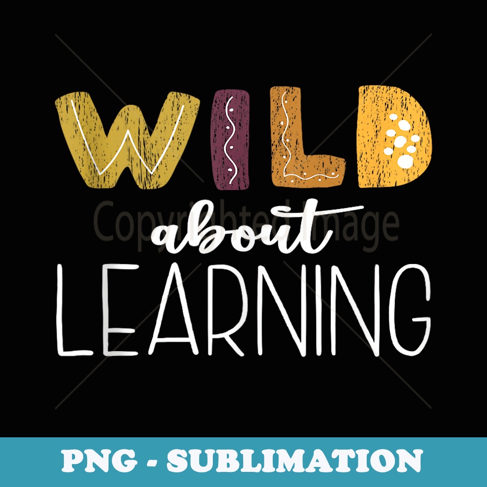 Wild About Learning Teacher Safari Jungle Zoo Animals - Signature Sublimation PNG File