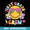 1st Grade Crew Cute Face Happy First Day Back To School - Decorative Sublimation PNG File