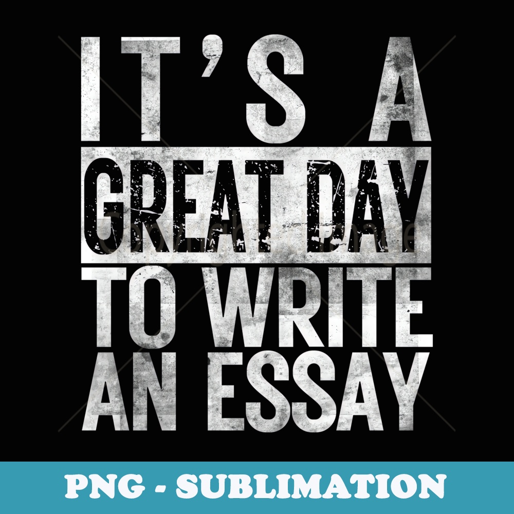 Its a good Day to write an Essay Funny EL English Teacher - Professional Sublimation Digital Download