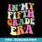 In My Fifth Grade Era Back to School In My Grade Era - Trendy Sublimation Digital Download