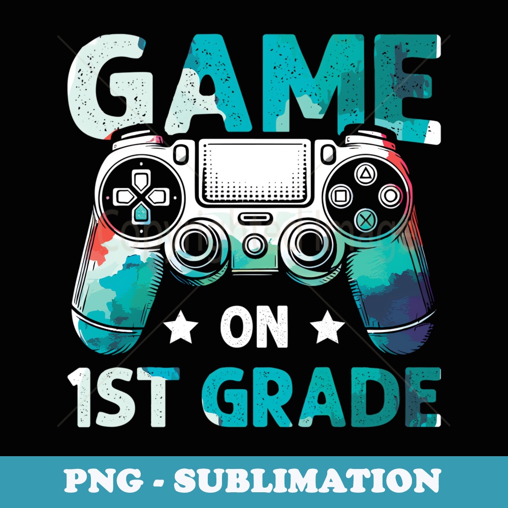 Game On 1st Grade Back To School 1st Grade Level Unlocked - Modern Sublimation PNG File