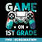 Game On 1st Grade Back To School 1st Grade Level Unlocked - Modern Sublimation PNG File