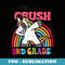 Im Ready To Crush Third grade Dabbing Funny Baby Unicorn - Aesthetic Sublimation Digital File