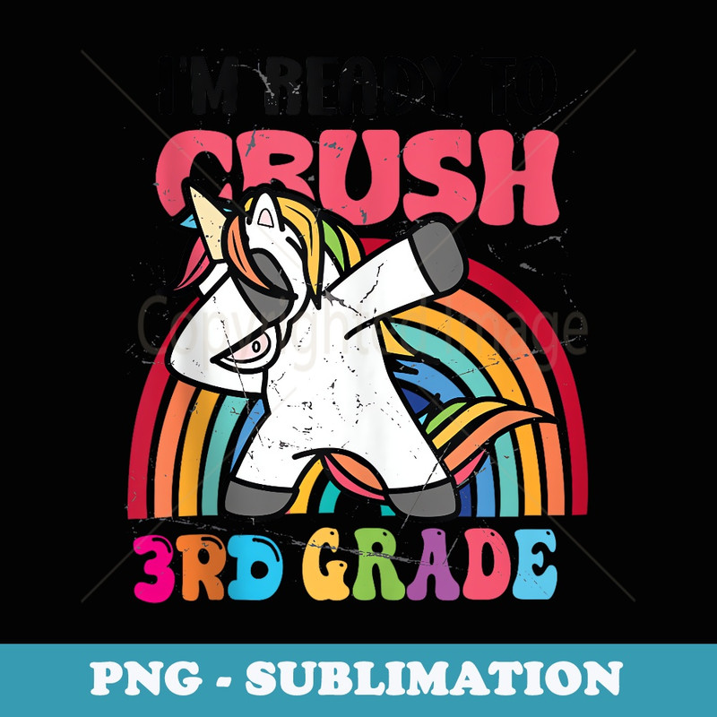Im Ready To Crush Third grade Dabbing Funny Baby Unicorn - Aesthetic Sublimation Digital File