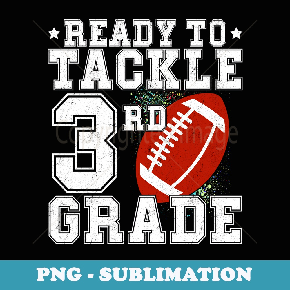Ready To Tackle 3rd Grade - First Day Of School - 3rd Grade - Professional Sublimation Digital Download