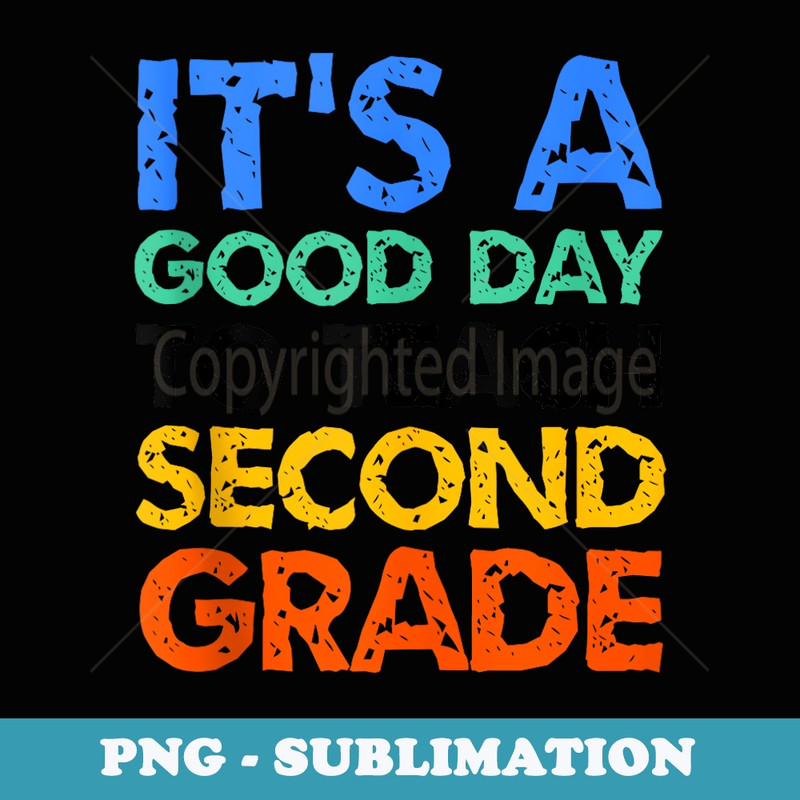 Its A Good Day To Teach second Grade 2nd Grade Teacher - Signature Sublimation PNG File