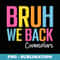 Mens Bruh We Back 2024 Back To School Counselors - PNG Sublimation Digital Download