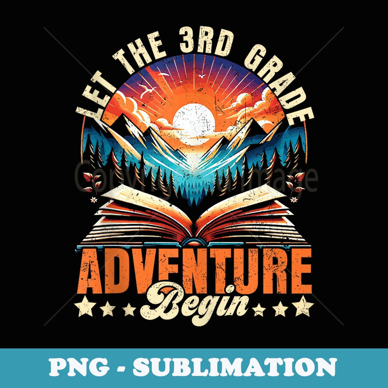 Let the 3rd Grade Adventure Begin Third Grade Teacher - Aesthetic Sublimation Digital File