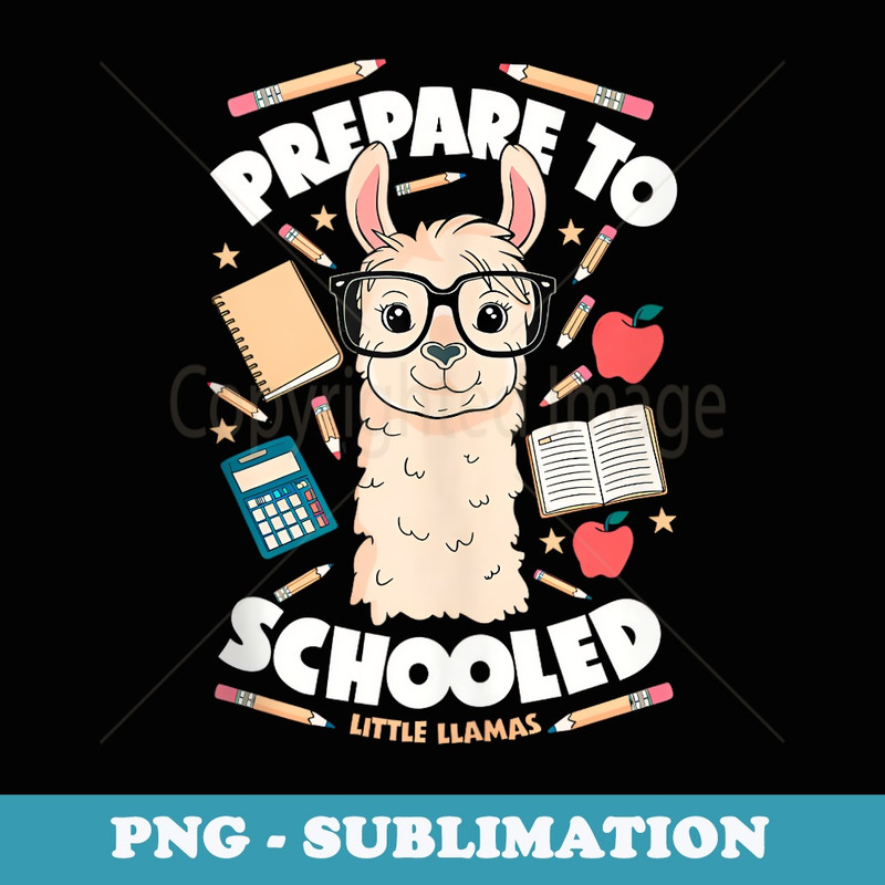 Prepare to schooled little llamas Boys Girls Back to School - Sublimation Digital Download